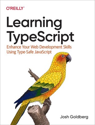 Learning TypeScript: Enhance Your Web Development Skills Using Type-Safe Jav...