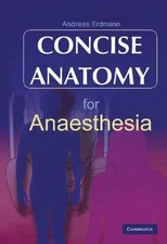 Concise Anatomy for Anaesthesia - Erdmann, Andreas G.
