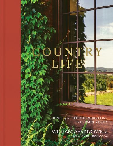 Country Life : Homes of the Catskill Mountains and Hudson Valley by William ...