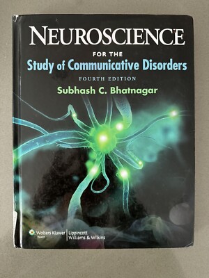 Neuroscience for the Study of Communicative Disorders by Subhash C. Bhatnagar...