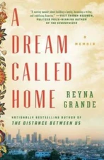 A Dream Called Home: A Memoir - Paperback By Grande, Reyna - GOOD