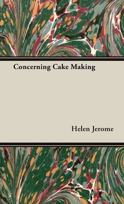 Helen Jerome | Concerning Cake Making | Buch | Englisch (2008) | Gebunden
