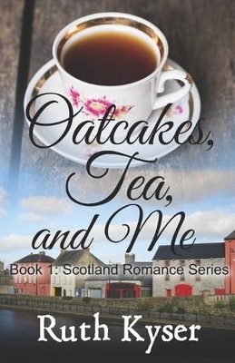 Ruth Kyser Oatcakes, Tea, and Me (Paperback) Scotland Romance