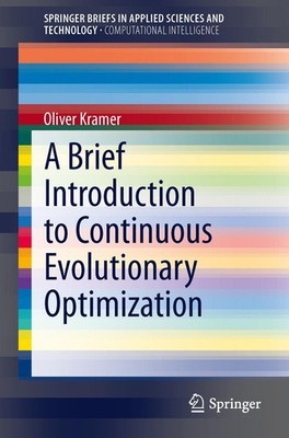 A Brief Introduction to Continuous Evolutionary Optimization Oliver Kramer