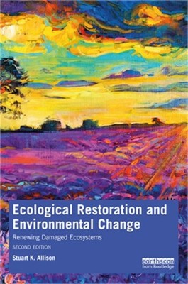 Ecological Restoration and Environmental Change: Renewing Damaged Ecosystems (Pa