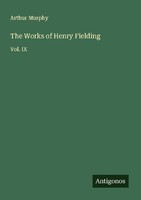 The Works Of Henry Fielding Arthur Murphy