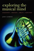 Exploring The Musical Mind Cognition, Emothion, Ability, Function John Sloboda