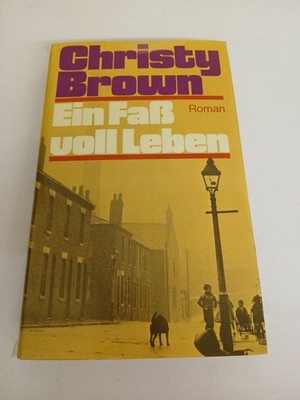 Christy Brown: Ein Faß voll Leben