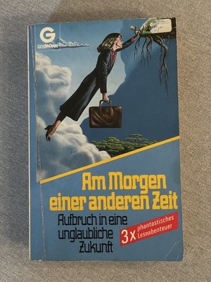 Am Morgen einer anderen Zeit Aufbruch in eine unglaubliche Zukunft Goldmann 1986