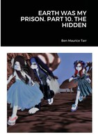 Ben Maurice Tarr | Earth WAS MY Prison. Part 10. THE Hidden | Taschenbuch (2020)