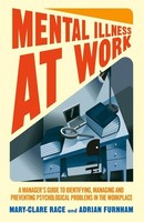 Mental Illness At Work: A Manager’S Guide To Identifying, Managing And Prev