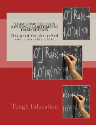 Year 3 Practice Sats Key Stage 2 Arithmetic Hard Edition: Designed For The ...