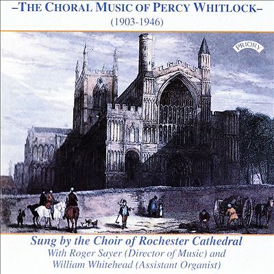 Choral Music of Percy Whitlock by Choir of Rochester Cathedral / Roger Sayer...