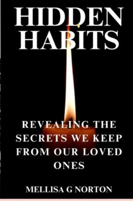 Hidden Habits Revealing the Secrets We Keep from Our Lo -  NEW MELLISA G. NORT 2