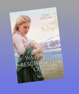 Was es zu beschützen gilt Jody Hedlund
