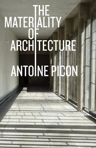 The Materiality of Architecture by Antoine Picon - 9781517909482