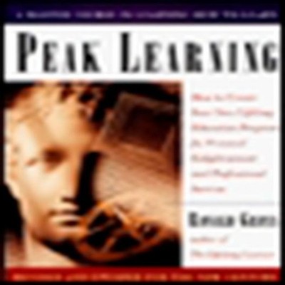 Peak Learning How to Create Your Own Lifelong Education Program f
