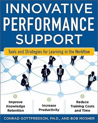 Innovative Performance Support: Strategies and Practices for Learning in the Wor
