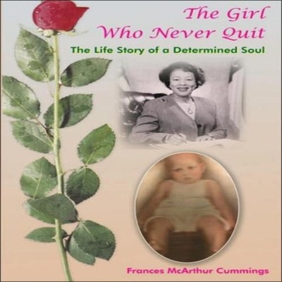 The Girl Who Never Quit The Life Story of a Determined Soul Franc