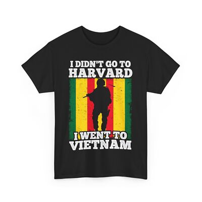 Veteran's Day I Didn't Go to Harvard I Went to Vietnam Vintage Shirt