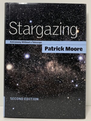 Stargazing : Astronomy Without a Telescope by Patrick Moore (2000, Hardcover)