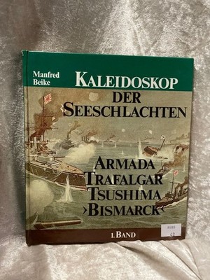 Beike Kaleidoskop der Seeschlachten Armada /Trafalgar /Tsushima /Bismarck, Bd 1,