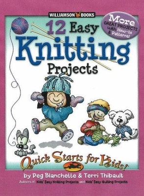 12 Easy Knitting Projects (Quick Starts for Kids!),Peg Blanchett