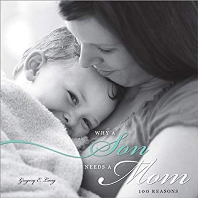 Why a Son Needs a Mom : 100 Reasons Hardcover Gregory E. Lang