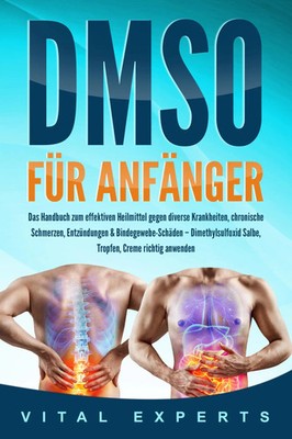 DMSO für Anfänger: Das Handbuch zum effektiven Heilmittel gegen diverse...