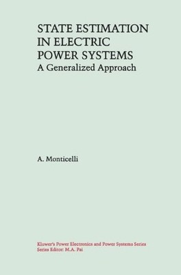 STATE ESTIMATION IN ELECTRIC POWER SYSTEMS: A GENERALIZED By A. Monticelli