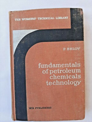 Fundamentals of Petroleum Chemicals Technology by P. Belov, Mir Publishers, 1970