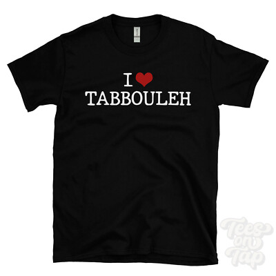 I LOVE TABBOULEH T-SHIRT heart food salad cooking middle eastern vegetables cool