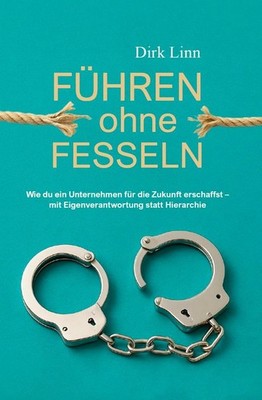 Dirk Linn Führen ohne Fesseln: Wie du ein Unternehmen für (Hardback) (UK IMPORT)