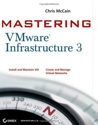 Mastering VMware  Infrastructure 3 - Chris McCain