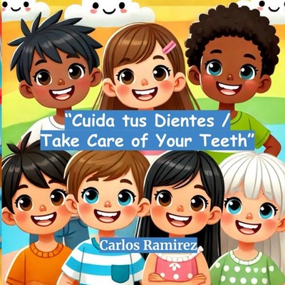 Cuida tus dientes / Take Care of Your Teeth: Un cuento bilingüe para aprender a
