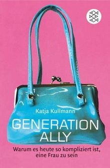 Generation Ally: Warum es heute so kompliziert ist,... | Buch | Zustand sehr gut