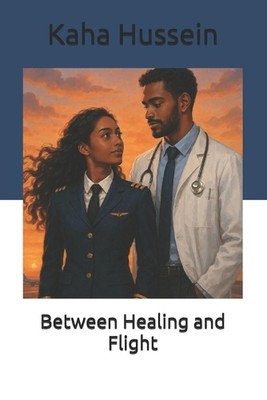 Between Healing and Flight by Kaha Hussein Paperback Book