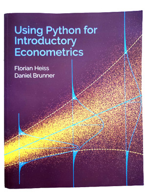USING PYTHON FOR INTRODUCTORY ECONOMETRICS FLORIAN HEISS DANIEL BRUNNER NEUWERT.