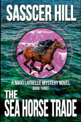 The Sea Horse Trade: A Nikki Latrelle Mystery (The Nikk - Paperback NEW Hill, Sa