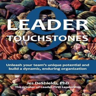 9 Leader Touchstones Unleash your team's unique potential and bui