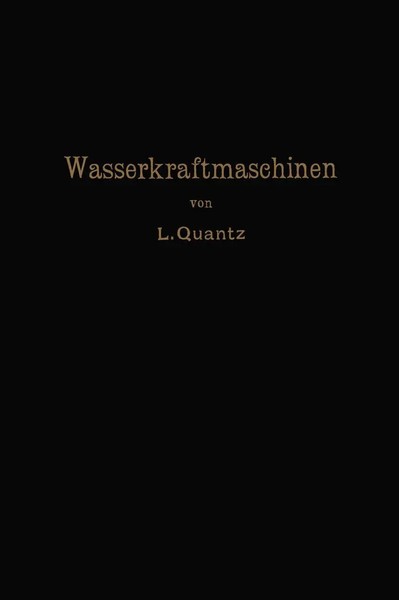 Wasserkraftmaschinen Ludwig Quantz Taschenbuch Viii Deutsch Springer-image