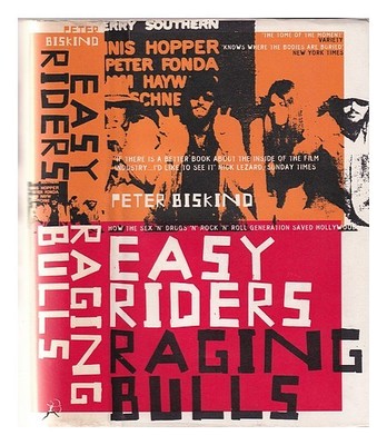 Biskind, Peter Easy Riders, Raging Bulls : How The Sex 'n' Drugs 'n' Rock'n'Rol