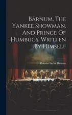 P T Barnum Barnum, The Yankee Showman, And Prince Of Humb (Hardback) (UK IMPORT)