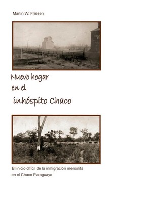 Nuevo hogar en el inhóspito Chaco - Asociación Civil Chortitzer Komitee Friesen
