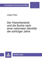 JüRgen Peter | Der Historikerstreit Und Die Suche Nach Einer Nationalen...