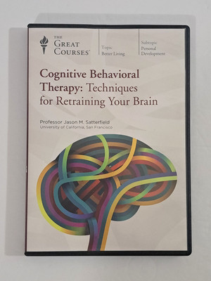 Cognitive Behavioral Therapy: Techniques for Retraining Your Brain Great Courses