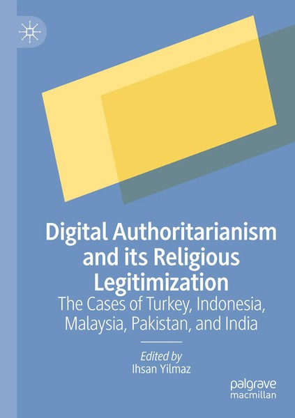 Ihsan Yilmaz | Digital Authoritarianism And Its Religious Legitimization | Buch-image