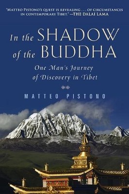 In the Shadow of the Buddha: One Man's Journey of Discovery in Tibet by Matteo P