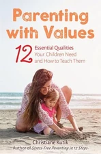 Parenting With Values : 12 Essential Qualities Your Children Need and How to ...