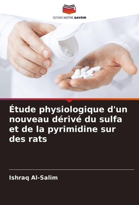 Étude physiologique d'un nouveau dérivé du sulfa et de la pyrimidine sur des rat